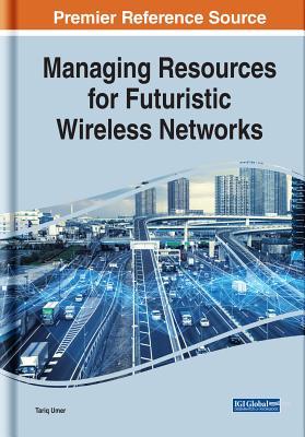 Download Managing Resources for Futuristic Wireless Networks - Tariq Umer file in ePub
