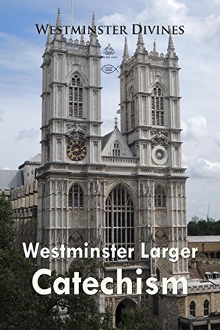 Read Westminster Larger Catechism (Christian Classics) - Westminster Divines file in PDF