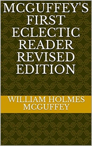 Read online McGuffey's First Eclectic Reader Revised Edition - William Holmes McGuffey file in PDF