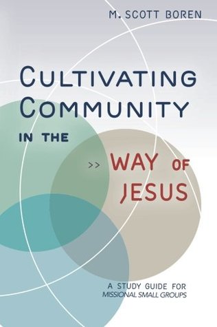 Read online Cultivating Community in the Way of Jesus: Missional Small Groups Study Guide - M. Scott Boren | ePub