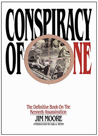 Read online Conspiracy of One: The Definitive Book on the Kennedy Assassination - Jim Moore | ePub