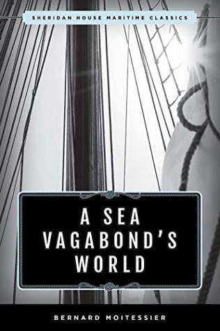Download A Sea Vagabond's World: Boats and Sails, Distant Shores, Islands and Lagoons - Bernard Moitessier | ePub