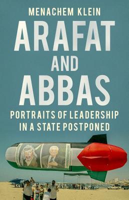 Read Arafat and Abbas: Portraits of Leadership in a State Postponed - Menachem Klein | PDF