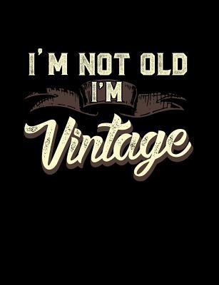 Read I'm Not Old I'm Vintage: Funny Quotes and Pun Themed College Ruled Composition Notebook -  | ePub