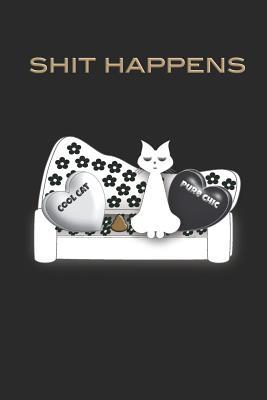 Read online Shit Happens Cat on Sofa Notebook: A funny popular quote journal that will cheer up anyone if they are having a bad day. Subject and date placeholders on each page for easy organization and reference. Subtle artwork on each page for extra style. - C Taylor file in ePub