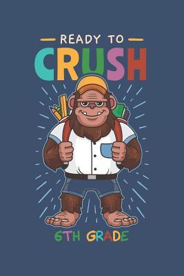 Download Ready To Crush 6th Grade: Week to Page Academic Diary Planner July 2019 - June 2020 - Bridgewater Bigfo Academic Planners Co file in ePub