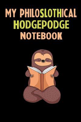Read online My Philoslothical Hodgepodge Notebook: Self Discovery Journal With Questions From A Relaxed Sloth - Sotik Publishing | PDF