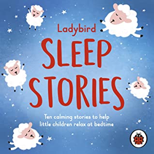 Read Ladybird Sleepy Tales: Ten calming stories to help little children relax at bedtime - Ladybird Books | PDF