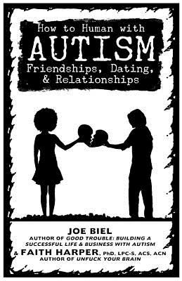 Download How to Human with Autism: Friendships, Dating, & Relationships - Joe Biel | PDF