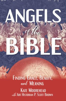 Download Angels of the Bible: Finding Grace, Beauty, and Meaning - Kate Moorehead | ePub