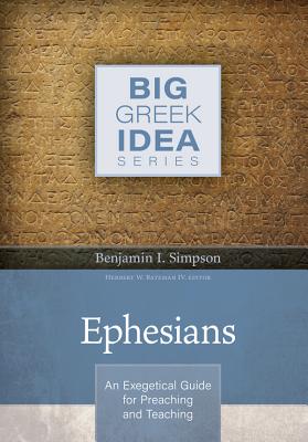Read Ephesians: An Exegetical Guide for Preaching and Teaching - Benjamin I Simpson | PDF