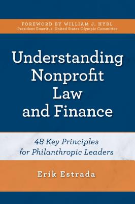 Download Understanding Nonprofit Law and Finance: Forty-Eight Key Principles for Philanthropic Leaders - Erik Estrada | PDF
