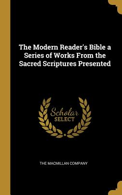Read The Modern Reader's Bible a Series of Works From the Sacred Scriptures Presented - The MacMillan Company file in ePub