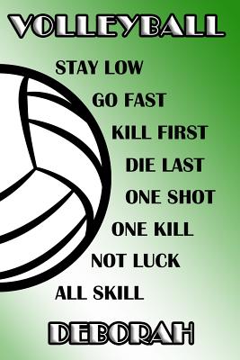 Download Volleyball Stay Low Go Fast Kill First Die Last One Shot One Kill Not Luck All Skill Deborah: College Ruled - Composition Book - Green and White School Colors -  file in ePub