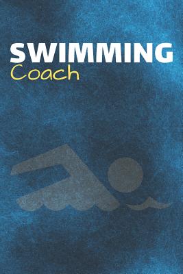 Read online Swimming Coach: Swim Diving Journal & Swimming Sport Coaching Notebook Motivation Quotes - Practice Training Diary To Write In (110 Lined Pages, 6 x 9 in) Gift For Fans, Coach, School, Swimmers - Daily Pretty Press | PDF