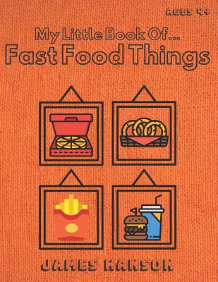 Download My Little Book Of Fast Food Things: Tracing and Coloring Book For All Ages - James Hanson file in PDF