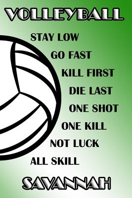 Read Volleyball Stay Low Go Fast Kill First Die Last One Shot One Kill Not Luck All Skill Savannah: College Ruled - Composition Book - Green and White School Colors -  | ePub