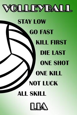 Read Volleyball Stay Low Go Fast Kill First Die Last One Shot One Kill Not Luck All Skill Lia: College Ruled - Composition Book - Green and White School Colors -  | PDF