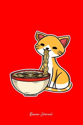 Read Ramen Journal: Lined Journal - Cat Eating Ramen Cute Japanese Noodles Foodie Lover Gift - Red Ruled Diary, Prayer, Gratitude, Writing, Travel, Notebook For Men Women - 6x9 120 pages - Boredkoalas Ramen Journals | PDF