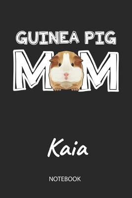 Read Guinea Pig Mom - Kaia - Notebook: Cute Blank Lined Personalized & Customized Guinea Pig Name School Notebook / Journal for Girls & Women. Funny Guinea Pig Accessories & Stuff. First Day Of School, 1st Grade, Birthday, Christmas & Name Day Gift. - Cavy Love Publishing | PDF