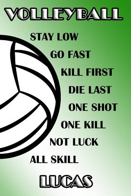 Read Volleyball Stay Low Go Fast Kill First Die Last One Shot One Kill Not Luck All Skill Lucas: College Ruled - Composition Book - Green and White School Colors -  | PDF