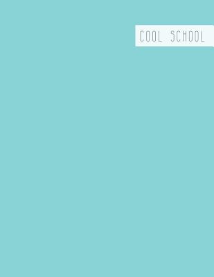 Download Cool School: Large College Ruled Notebook for Homework School or Work Simple Aqua - Cool School | PDF