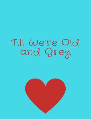 Read Till We're Old and Grey: Budget-Friendly Wedding Planner & Organizer with Checklists, Worksheets, and Essential Tools for Busy Couples - Dalton Brown | PDF