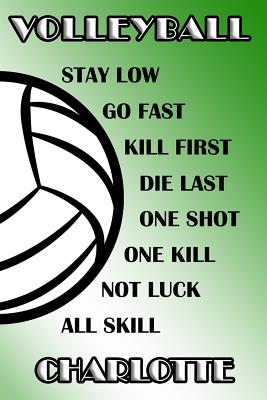 Read Volleyball Stay Low Go Fast Kill First Die Last One Shot One Kill Not Luck All Skill Charlotte: College Ruled - Composition Book - Green and White School Colors -  file in ePub