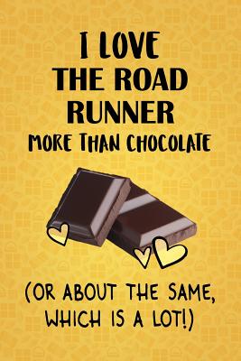 Read I Love The Road Runner More Than Chocolate (Or About The Same, Which Is A Lot!): The Road Runner Designer Notebook - Gorgeous Gift Books | ePub
