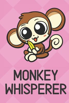 Download Monkey Whisperer: Cute Funny Colorful Animal Whisper Journal Notebook For Girls and Boys of All Ages. Great Surprise Present for School, Birthday, Anniversary, Christmas, Graduation and During Holidays or as a Gag Gift - Joanna H Peterson Publishing | PDF