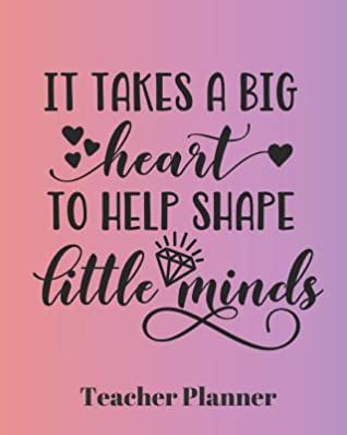 Read It Takes a Big Heart to Help Shape Little Minds Teacher Planner: Teacher's Lesson Planner Organizer Notebook for School or Homeschool Planning 8 x 10in - Casa Educational Journals file in ePub