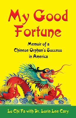 Download My Good Fortune: Memoir of a Chinese Orphan's Success in America - Lu Chi Fa | ePub