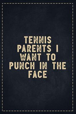 Read online The Funny Office Gag Gifts: Tennis Parents I Want to Punch in the Face Composition Notebook Lightly Lined Pages Daily Journal Blank Diary Notepad 6x9 - Theofficeboss | ePub
