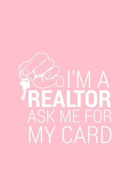 Read online I'm A Realtor Ask Me For My Card: Dot Grid Journal - I'm A Realtor Ask Me For My Card Black Funny Profession Gift - Pink Dotted Diary, Planner, Gratitude, Writing, Travel, Goal, Bullet Notebook - 6x9 120 pages - Gcjournals Real Estate Agent Journals | PDF