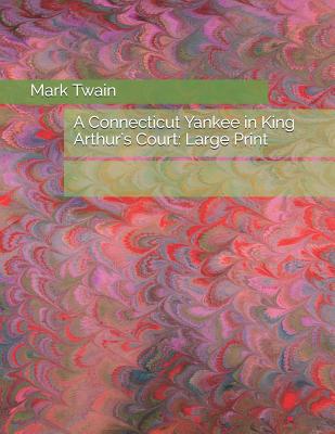 Download A Connecticut Yankee in King Arthur's Court: Large Print - Mark Twain file in ePub