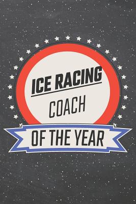 Download Ice Racing Coach Of The Year: Ice Racing Notebook, Planner or Journal - Size 6 x 9 - 110 Lined Pages - Office Equipment, Supplies -Funny Ice Racing Gift Idea for Christmas or Birthday -  | PDF