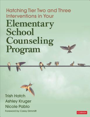 Read Hatching Tier Two and Three Interventions in Your Elementary School Counseling Program - Trish Hatch file in ePub