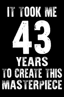 Download It Took Me 43 Years to create this masterpiece: 43th birthday gift for 43 years Daily Positivity Journal For Happiness, Wellness, Mindfulness & Self Guided Journal Gifts For Men & Women - Sun Moon Publishing file in PDF