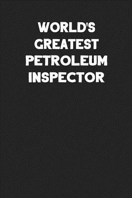 Read World's Greatest Petroleum Inspector: Blank Lined Career Notebook Journal -  | PDF