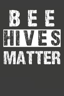 Read online Bee Hives Matter: Bee Notebook 120 Lined Pages (6 x 9) - Awesome Apiarist Publications file in PDF