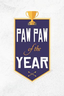 Download Paw Paw Of The Year: Family life grandpa dad men father's day gift love marriage friendship parenting wedding divorce Memory dating Journal Blank Lined Note Book -  | ePub