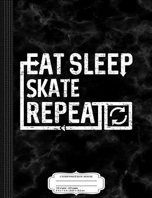 Read online Eat Sleep Skate: Composition Notebook College Ruled 93/4 x 71/2 100 Sheets 200 Pages For Writing -  | ePub