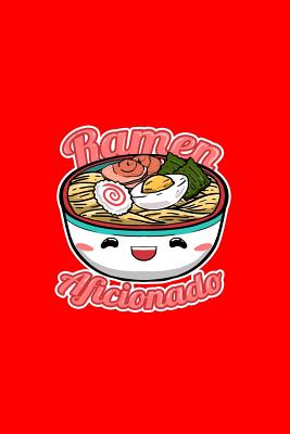 Read Ramen Aficionado: Lined Journal - Ramen Aficionado Funny Japanese Noodles Foodie Lover Gift - Red Ruled Diary, Prayer, Gratitude, Writing, Travel, Notebook For Men Women - 6x9 120 pages - Boredkoalas Ramen Journals | ePub