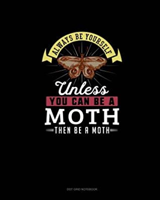 Download Always Be Yourself Unless You Can Be A Moth Then Be A Moth: Dot Grid Notebook - Blue Cloud Novelty file in ePub