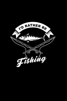 Read I'd Rather Be Fishing: Lined Journal - I'd Rather Be Fishing Black Fun-ny Hobby Fisher Gift - Black Ruled Diary, Prayer, Gratitude, Writing, Travel, Notebook For Men Women - 6x9 120 pages - Ivory Paper - Gcjournals Fishing Journals file in PDF