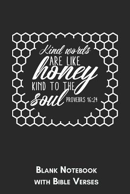 Read Kind words are like Honey kind to the soul Proverbs 16: 24 Blank Notebook with Bible Verses: 6x9 Blank Christian Composition Notebook or Devotional Journal - Bible Journal or Prayer Book for Men and Women - Jhwh Publishing | ePub