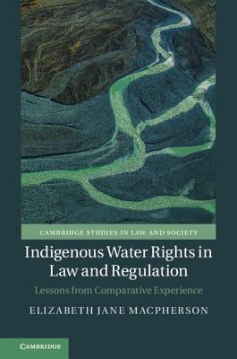 Read online Indigenous Water Rights in Law and Regulation: Lessons from Comparative Experience - Elizabeth Jane MacPherson | ePub