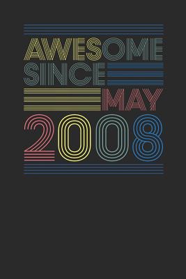 Read online Awesome Since May 2008: Dotted Bullet Notebook - Happy Birthday Gift or Happy Anniversary Gift Idea - Awesome Publishing file in ePub