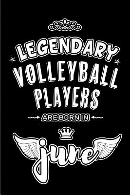 Download Legendary Volleyball Players are born in June: Blank Lined 6x9 Volleyball Journal / Notebooks as Appreciation day, Birthday, Welcome, Farewell, Thanks giving, Christmas or any occasion gift for workplace / office co workers, bosses, friends & family -  file in ePub