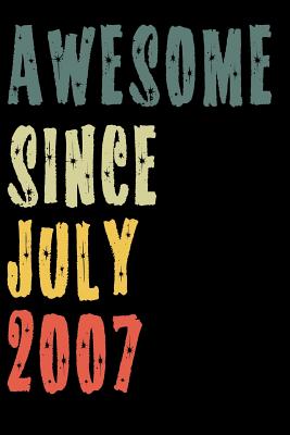 Read online Awesome Since July 2007: Perfect Notebook for Home or School, Writing Poetry, use as a Diary, Gratitude Writing, Travel Journal or Dream Journal. Birthday Gift -  | ePub